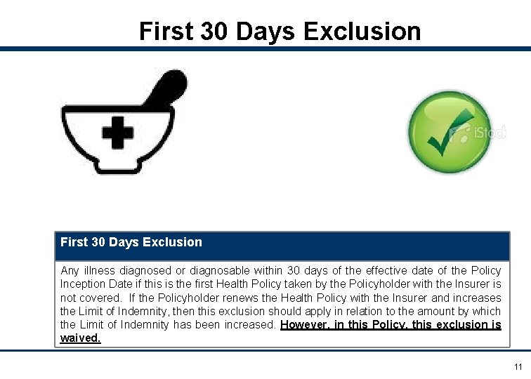 First 30 Days Exclusion Any illness diagnosed or diagnosable within 30 days of the