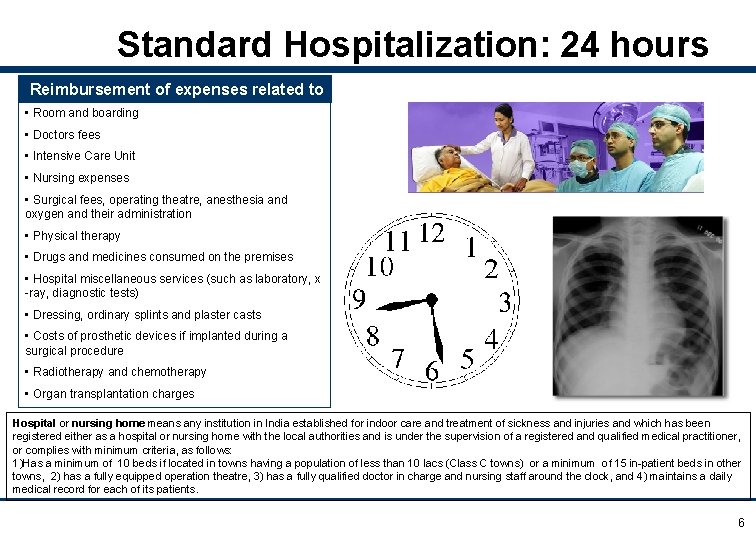 Standard Hospitalization: 24 hours Reimbursement of expenses related to • Room and boarding •