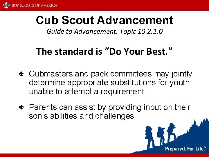 Cub Scout Advancement Guide to Advancement, Topic 10. 2. 1. 0 The standard is