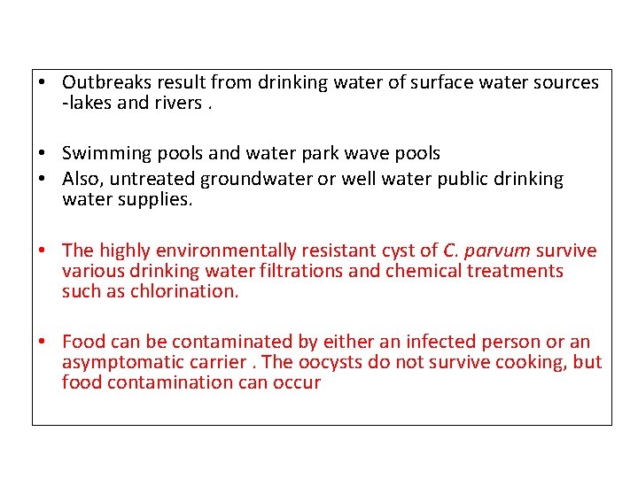  • Outbreaks result from drinking water of surface water sources -lakes and rivers.