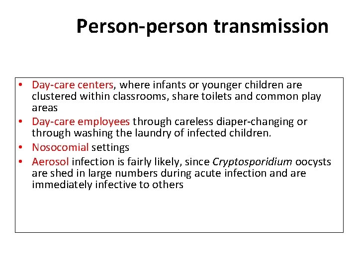 Person-person transmission • Day-care centers, where infants or younger children are clustered within classrooms,