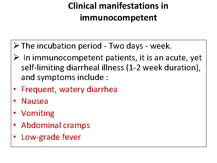 Clinical manifestations in immunocompetent Ø The incubation period - Two days - week. Ø