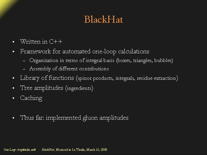 Black. Hat Written in C++ • Framework for automated one-loop calculations • Organization in