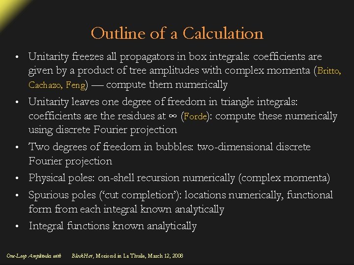 Outline of a Calculation • • • Unitarity freezes all propagators in box integrals: