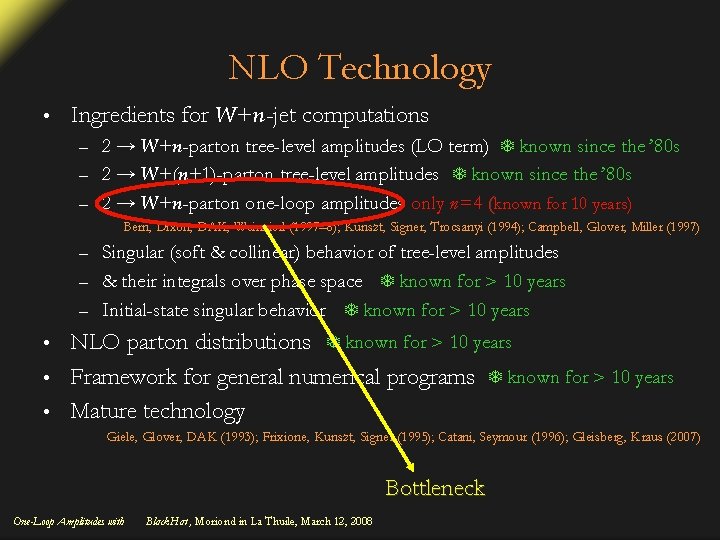 NLO Technology • Ingredients for W +n-jet computations 2 → W +n-parton tree-level amplitudes