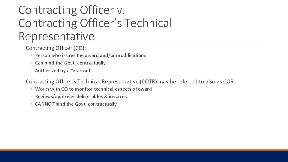 Contracting Officer v. Contracting Officer’s Technical Representative Contracting Officer (CO): ◦ Person who issues