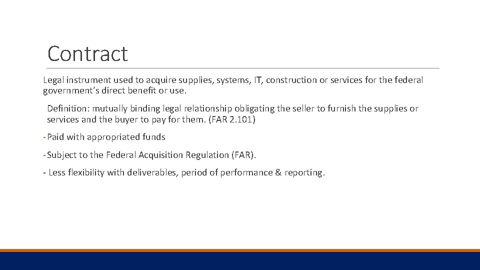 Contract Legal instrument used to acquire supplies, systems, IT, construction or services for the