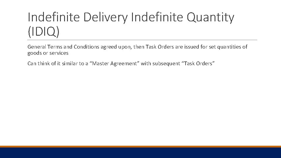 Indefinite Delivery Indefinite Quantity (IDIQ) General Terms and Conditions agreed upon, then Task Orders