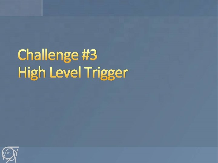 Challenge #3 High Level Trigger 