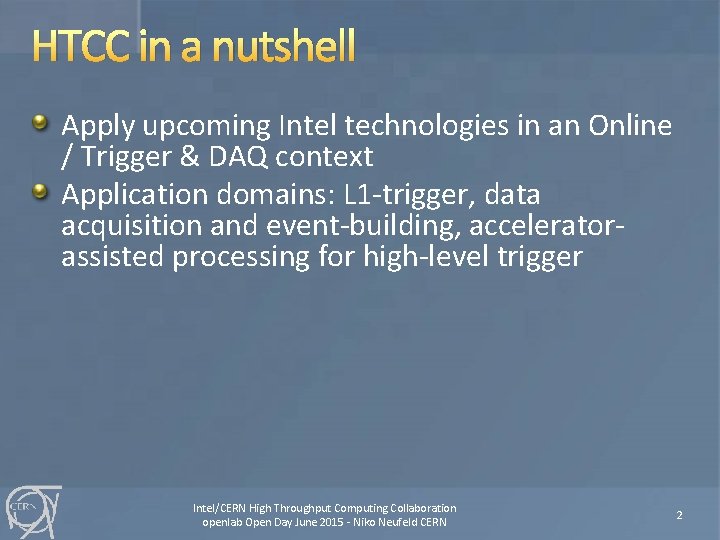 HTCC in a nutshell Apply upcoming Intel technologies in an Online / Trigger &