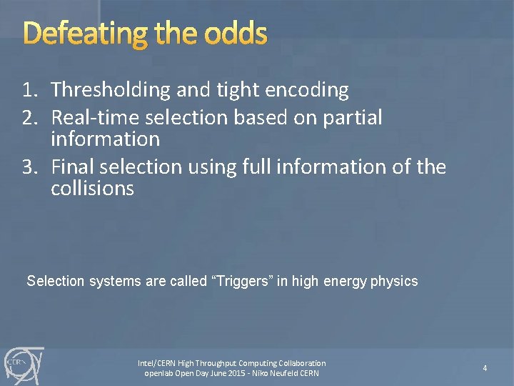 Defeating the odds 1. Thresholding and tight encoding 2. Real-time selection based on partial