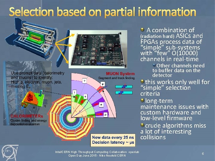 Selection based on partial information A combination of (radiation hard) ASICs and FPGAs process
