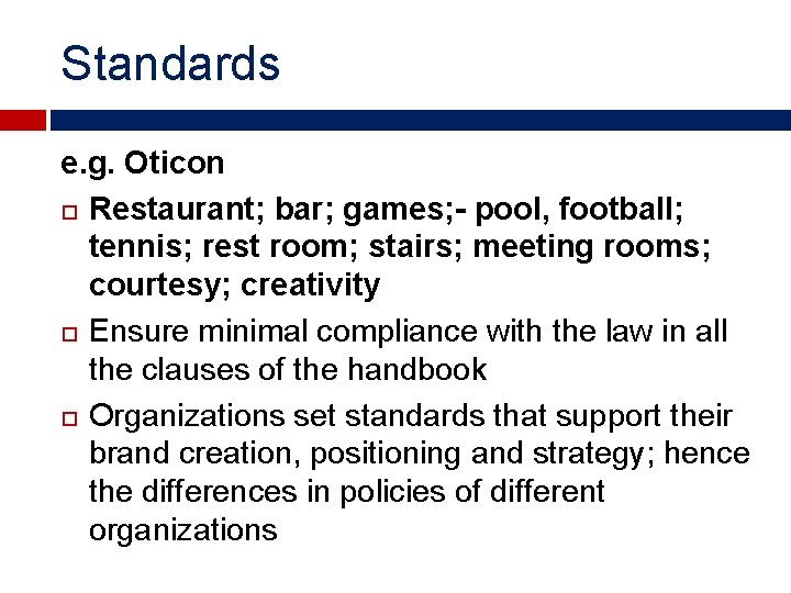 Standards e. g. Oticon Restaurant; bar; games; - pool, football; tennis; rest room; stairs;