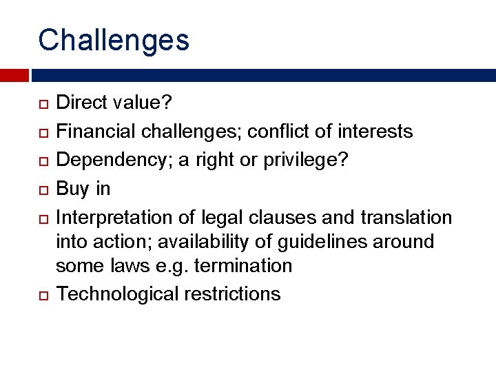Challenges Direct value? Financial challenges; conflict of interests Dependency; a right or privilege? Buy
