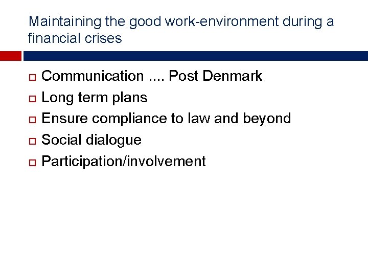 Maintaining the good work-environment during a financial crises Communication. . Post Denmark Long term