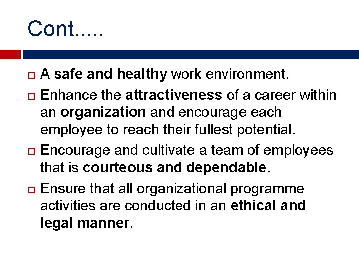 Cont. . . A safe and healthy work environment. Enhance the attractiveness of a