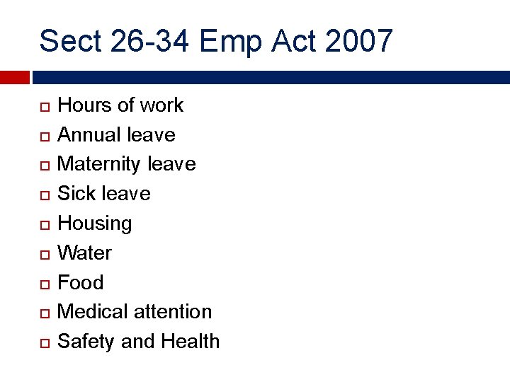 Sect 26 -34 Emp Act 2007 Hours of work Annual leave Maternity leave Sick