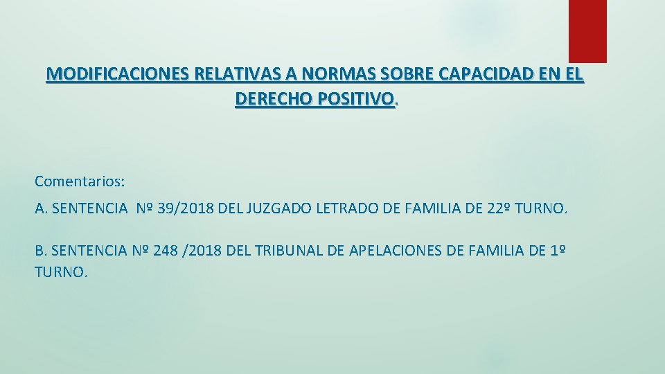 MODIFICACIONES RELATIVAS A NORMAS SOBRE CAPACIDAD EN EL DERECHO POSITIVO. Comentarios: A. SENTENCIA Nº