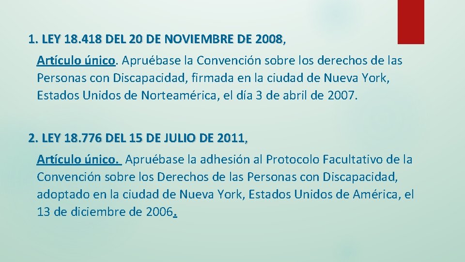 1. LEY 18. 418 DEL 20 DE NOVIEMBRE DE 2008, Artículo único. Apruébase la