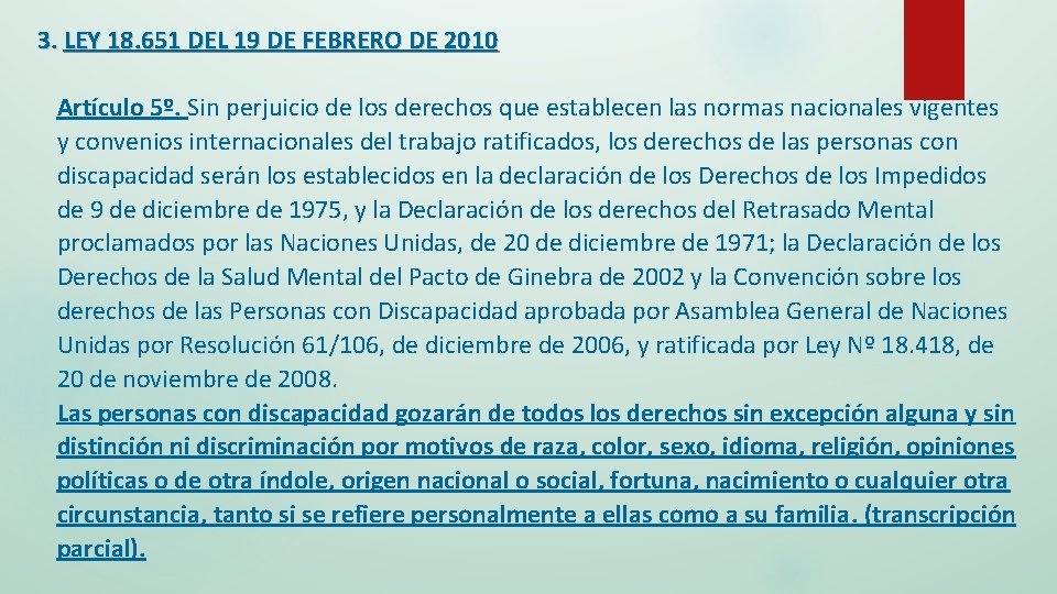 3. LEY 18. 651 DEL 19 DE FEBRERO DE 2010 Artículo 5º. Sin perjuicio