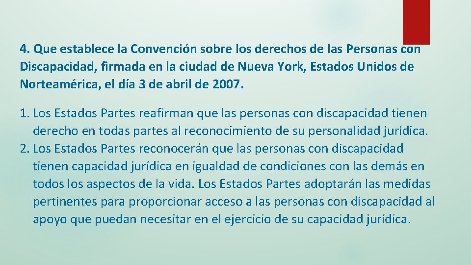 4. Que establece la Convención sobre los derechos de las Personas con Discapacidad, firmada