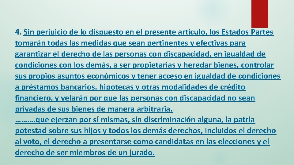 4. Sin perjuicio de lo dispuesto en el presente artículo, los Estados Partes tomarán