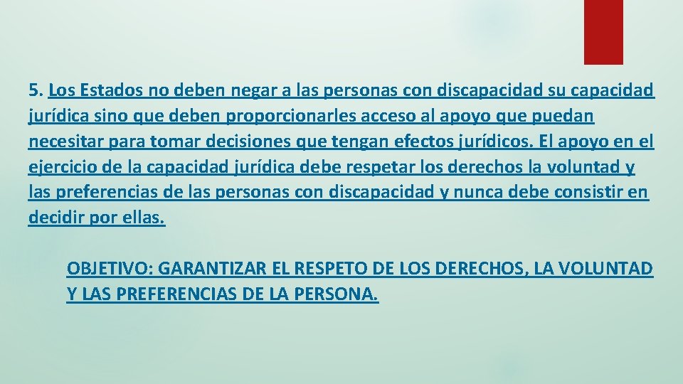 5. Los Estados no deben negar a las personas con discapacidad su capacidad jurídica