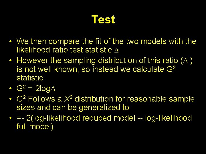 Test • We then compare the fit of the two models with the likelihood