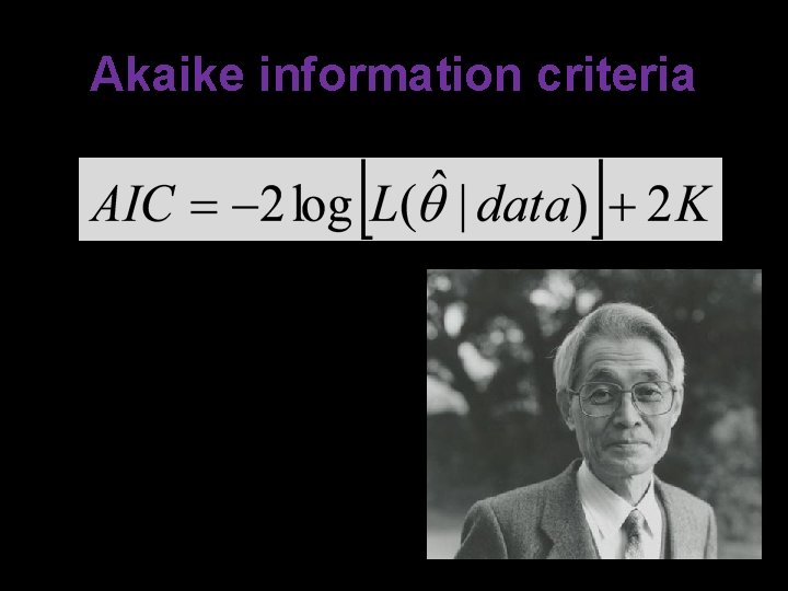 Akaike information criteria Hirotugu Akaike 