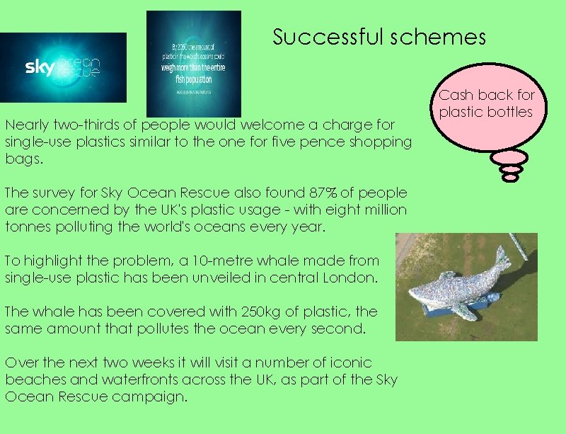 Successful schemes Nearly two-thirds of people would welcome a charge for single-use plastics similar