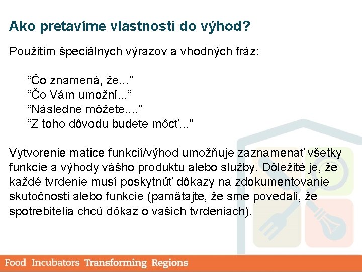 Ako pretavíme vlastnosti do výhod? Použitím špeciálnych výrazov a vhodných fráz: “Čo znamená, že.