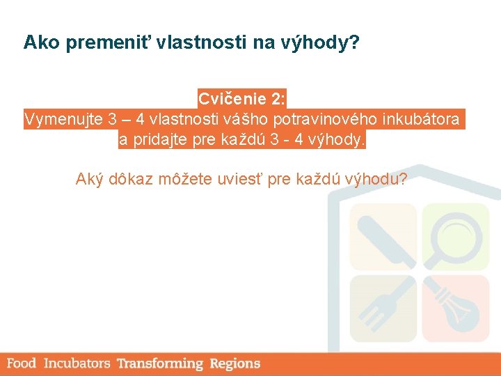 Ako premeniť vlastnosti na výhody? Cvičenie 2: Vymenujte 3 – 4 vlastnosti vášho potravinového