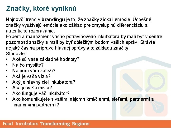 Značky, ktoré vyniknú Najnovší trend v brandingu je to, že značky získali emócie. Úspešné