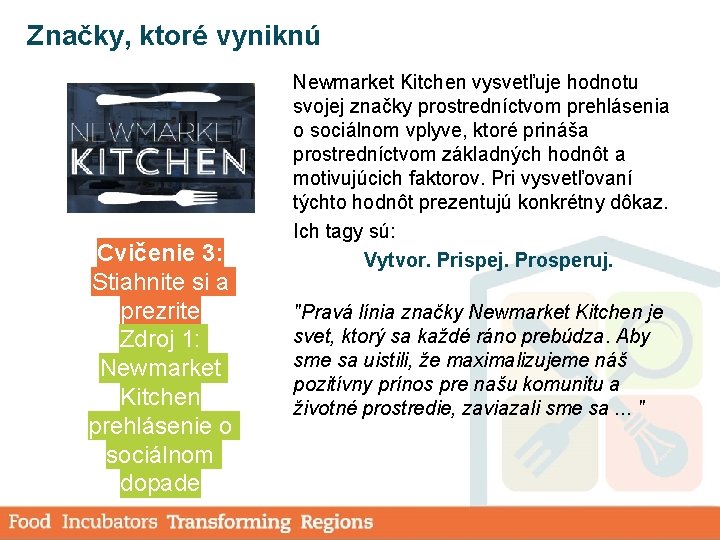 Značky, ktoré vyniknú Cvičenie 3: Stiahnite si a prezrite Zdroj 1: Newmarket Kitchen prehlásenie