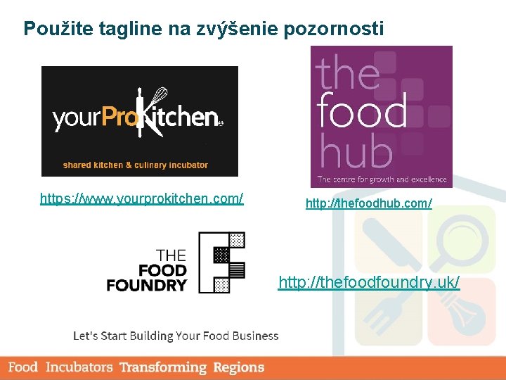 Použite tagline na zvýšenie pozornosti https: //www. yourprokitchen. com/ http: //thefoodhub. com/ http: //thefoodfoundry.