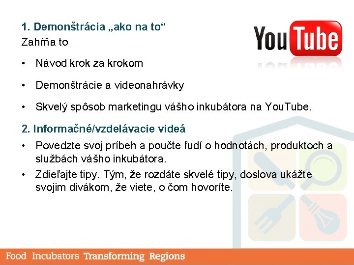 1. Demonštrácia „ako na to“ Zahŕňa to • Návod krok za krokom • Demonštrácie