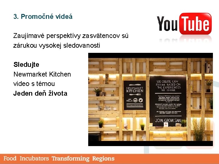 3. Promočné videá Zaujímavé perspektívy zasvätencov sú zárukou vysokej sledovanosti Sledujte Newmarket Kitchen video