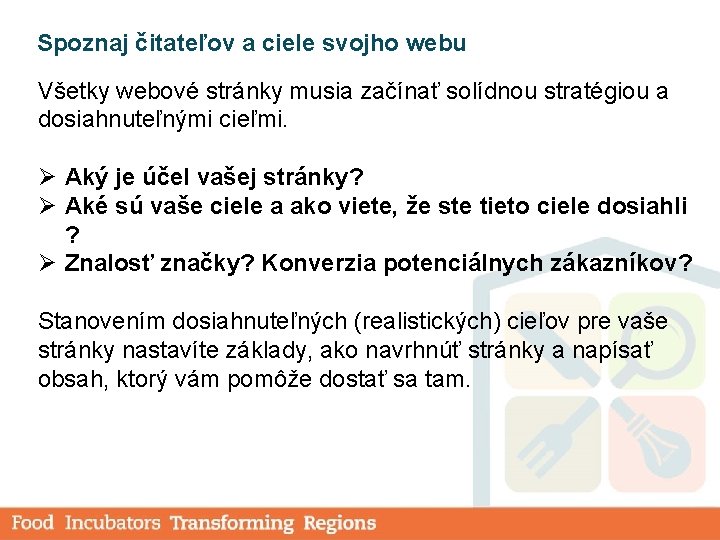 Spoznaj čitateľov a ciele svojho webu Všetky webové stránky musia začínať solídnou stratégiou a