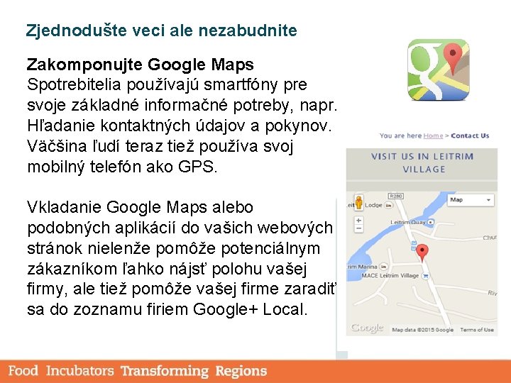 Zjednodušte veci ale nezabudnite Zakomponujte Google Maps Spotrebitelia používajú smartfóny pre svoje základné informačné