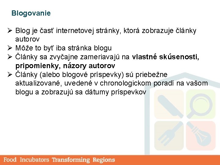 Blogovanie Ø Blog je časť internetovej stránky, ktorá zobrazuje články autorov Ø Môže to