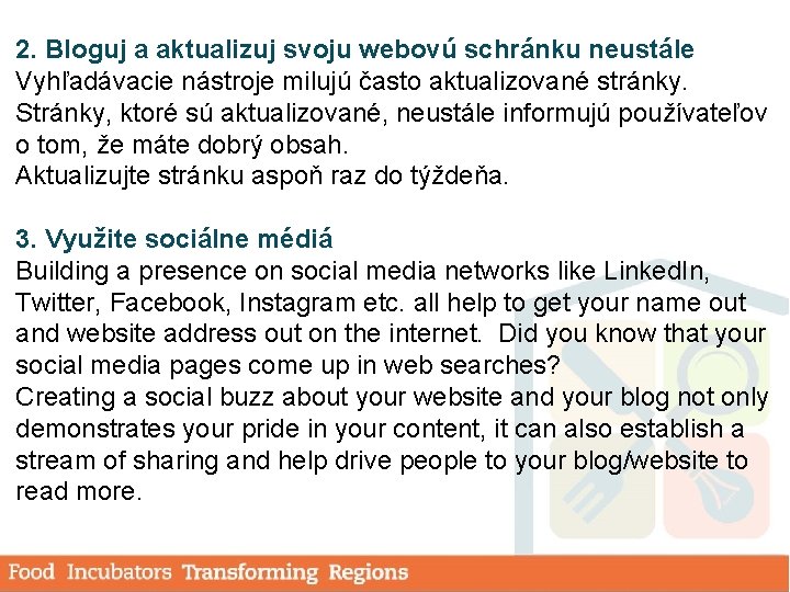 2. Bloguj a aktualizuj svoju webovú schránku neustále Vyhľadávacie nástroje milujú často aktualizované stránky.