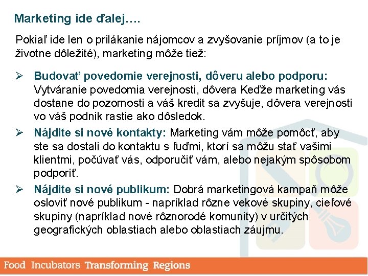 Marketing ide ďalej…. Pokiaľ ide len o prilákanie nájomcov a zvyšovanie príjmov (a to