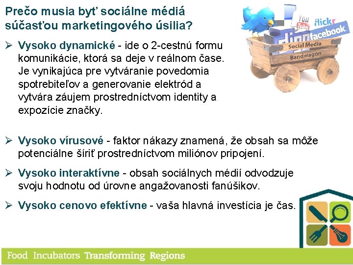 Prečo musia byť sociálne médiá súčasťou marketingového úsilia? Ø Vysoko dynamické - ide o