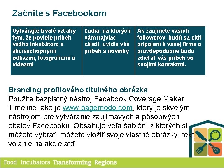 Začnite s Facebookom Vytvárajte trvalé vzťahy tým, že poviete príbeh vášho inkubátora s akcieschopnými