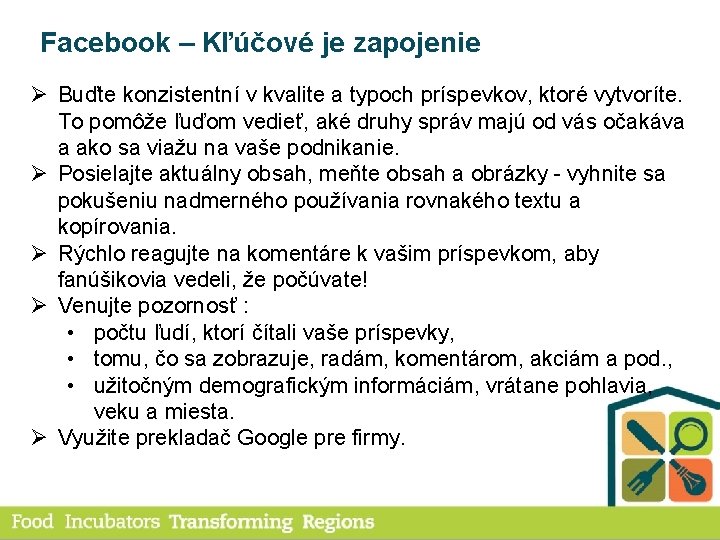 Facebook – Kľúčové je zapojenie Ø Buďte konzistentní v kvalite a typoch príspevkov, ktoré