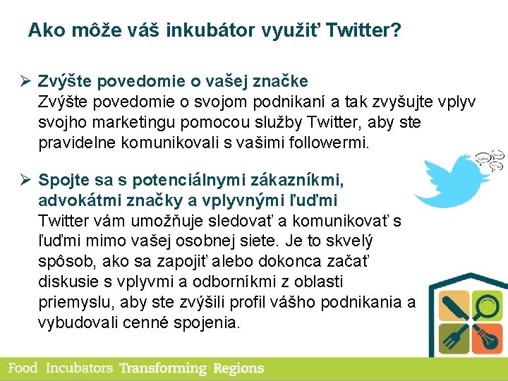 Ako môže váš inkubátor využiť Twitter? Ø Zvýšte povedomie o vašej značke Zvýšte povedomie