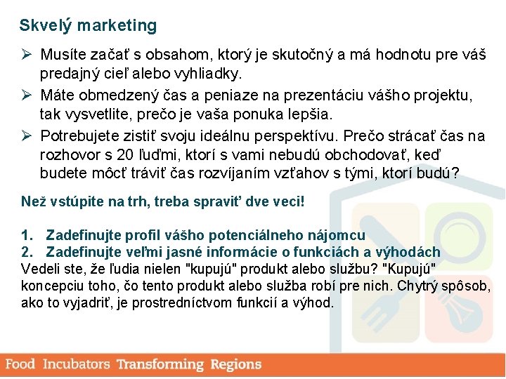 Skvelý marketing Ø Musíte začať s obsahom, ktorý je skutočný a má hodnotu pre