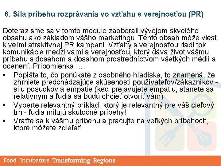  6. Sila príbehu rozprávania vo vzťahu s verejnosťou (PR) Doteraz sme sa v