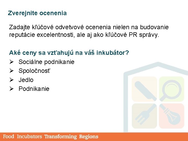 Zverejnite ocenenia Zadajte kľúčové odvetvové ocenenia nielen na budovanie reputácie excelentnosti, ale aj ako