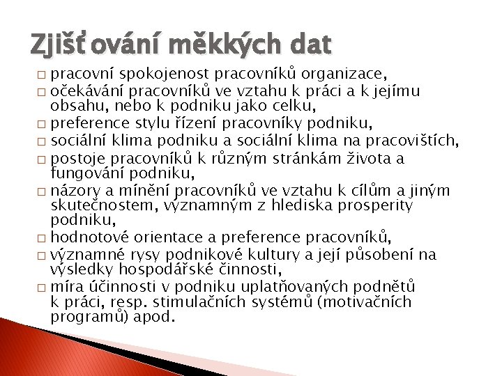 Zjišťování měkkých dat pracovní spokojenost pracovníků organizace, � očekávání pracovníků ve vztahu k práci